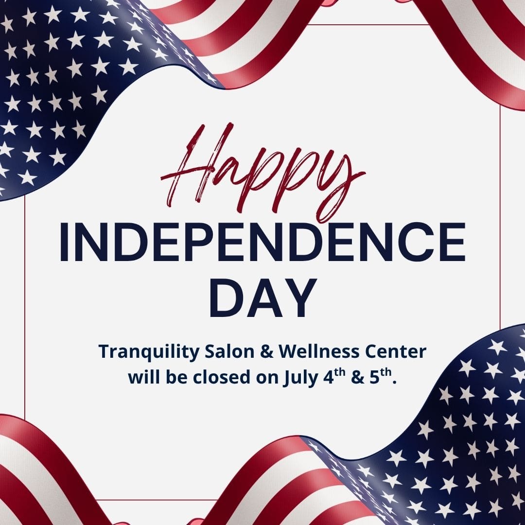 Tranquility Salon & Wellness Center will be closed on July 4th & 5th. Tranquility Salon & Wellness Center will be closed on July 4th & 5th.